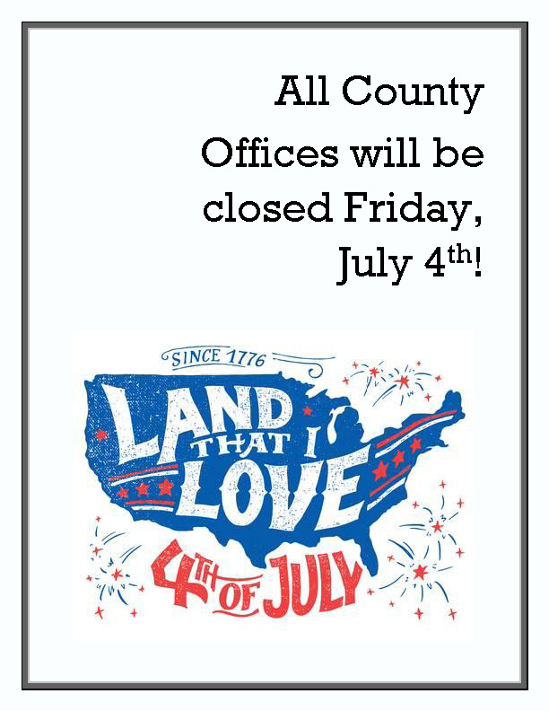 All County Offices will be closed Friday, July 4th.