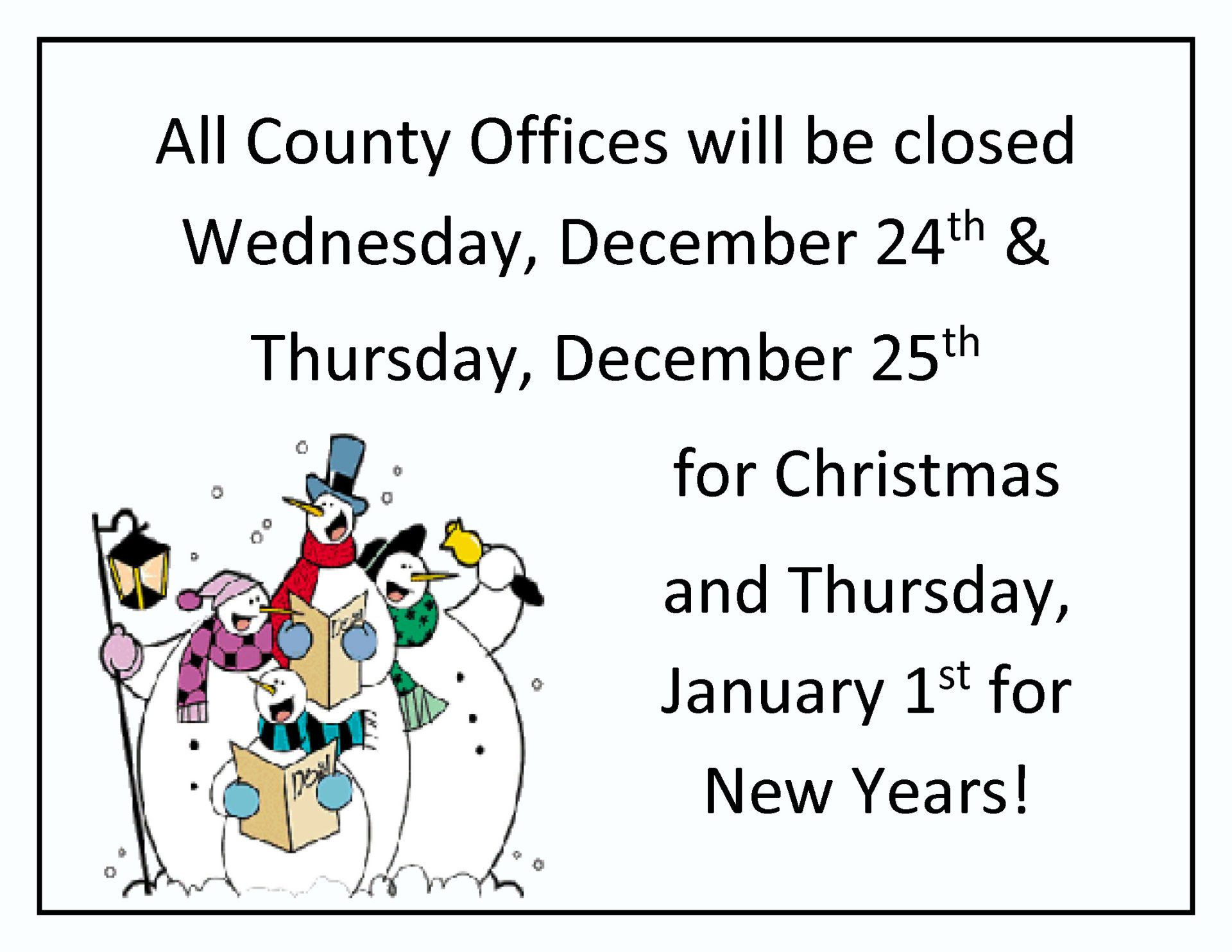 All county offices will be closed December 24th, December 25th, and January 1st for the holidays.